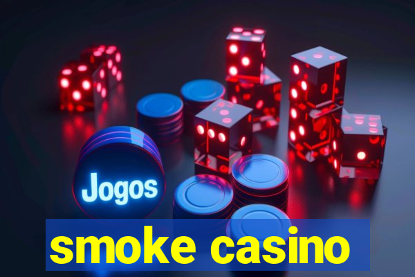 smoke casino