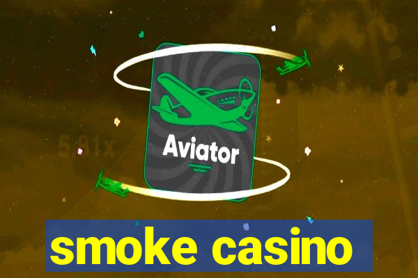 smoke casino