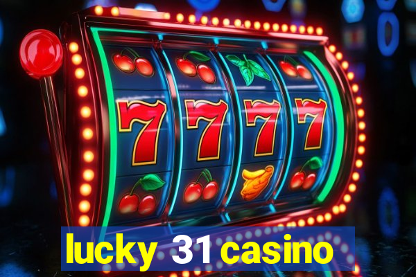 lucky 31 casino