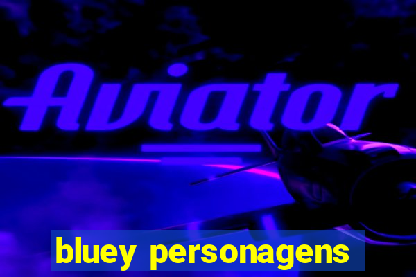 bluey personagens