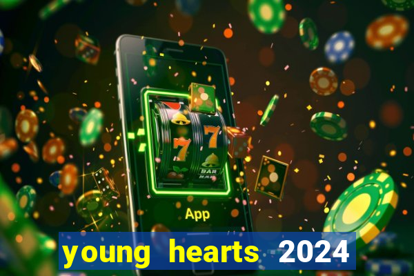 young hearts 2024 onde assistir