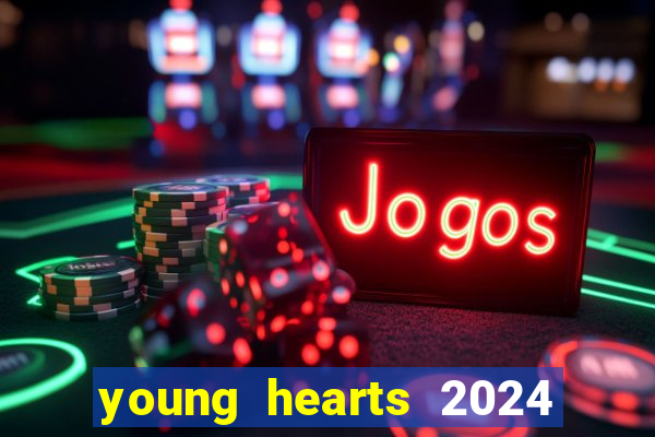 young hearts 2024 onde assistir