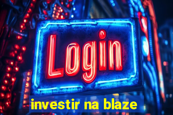 investir na blaze