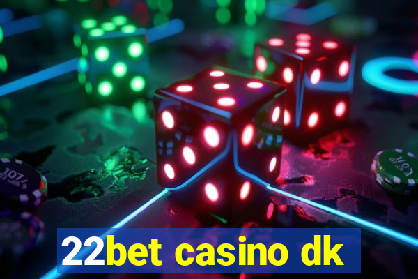 22bet casino dk