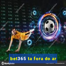 bet365 ta fora do ar