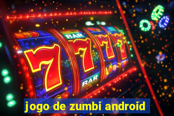 jogo de zumbi android