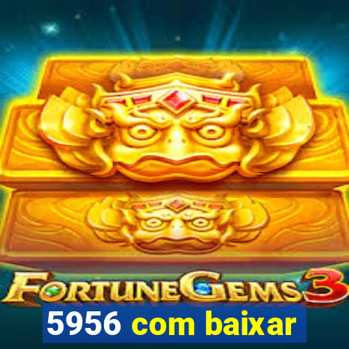 5956 com baixar