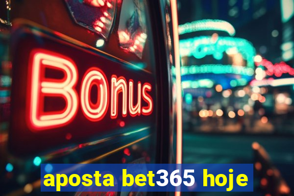 aposta bet365 hoje