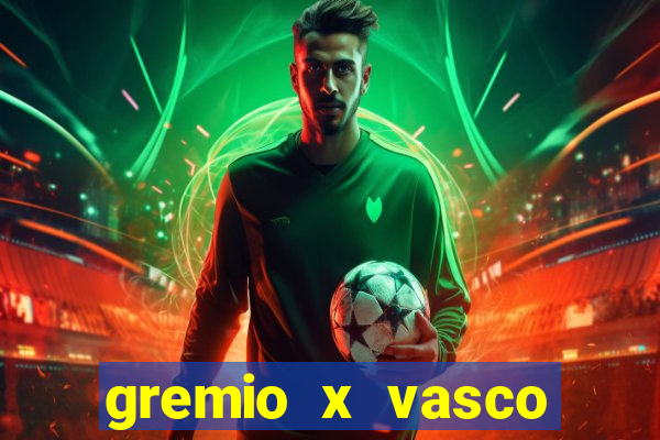 gremio x vasco onde assistir