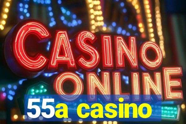 55a casino