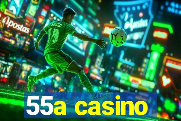 55a casino