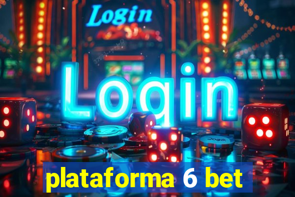 plataforma 6 bet