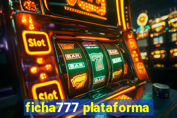 ficha777 plataforma