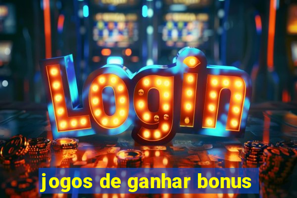 jogos de ganhar bonus