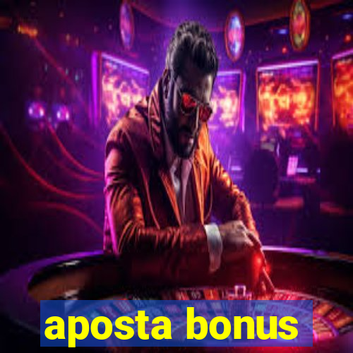 aposta bonus