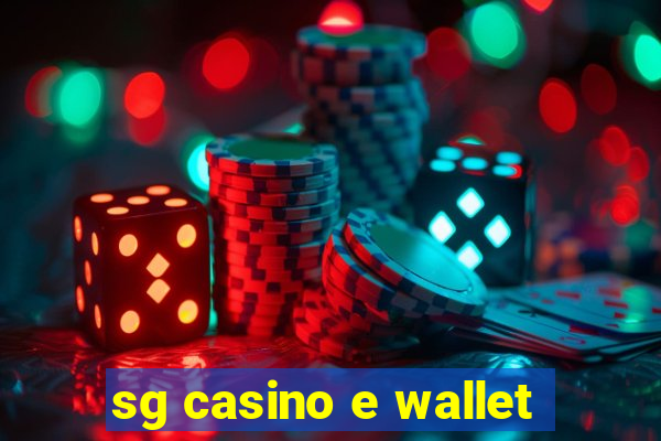 sg casino e wallet