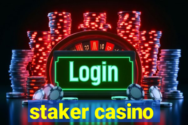 staker casino