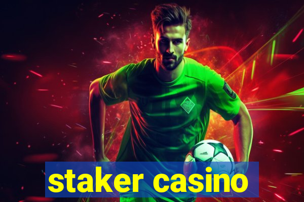 staker casino