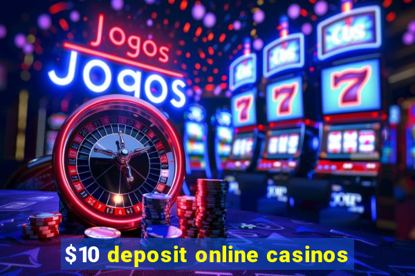 $10 deposit online casinos