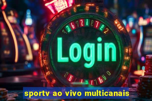 sportv ao vivo multicanais