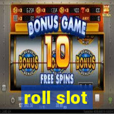 roll slot