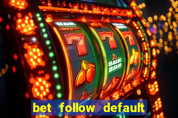 bet follow default bet minimum bet maximum