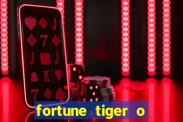 fortune tiger o que e