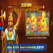 dls kits barcelona 2012