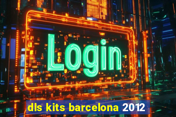 dls kits barcelona 2012