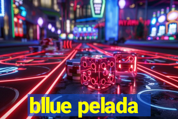 bllue pelada