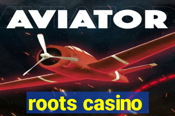 roots casino