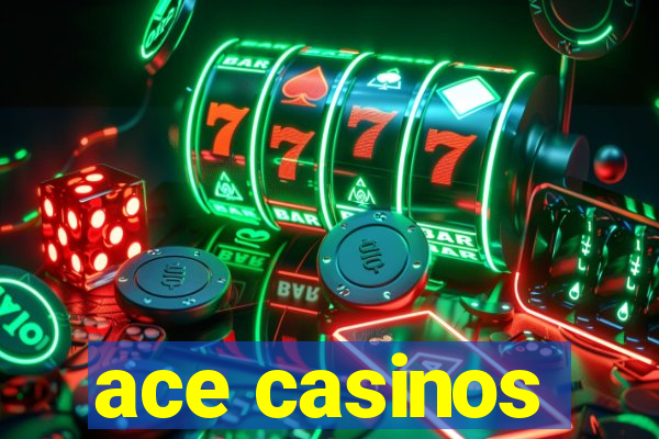 ace casinos