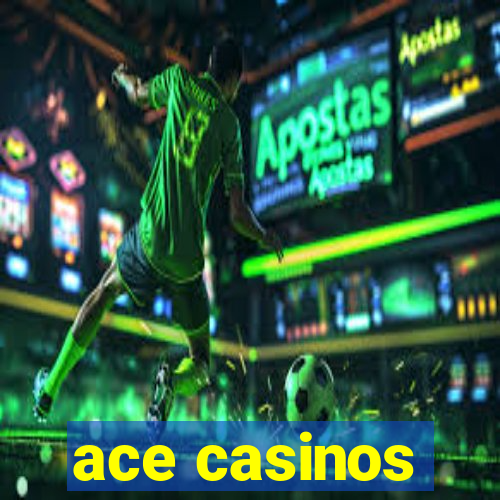 ace casinos