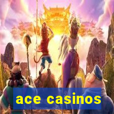 ace casinos