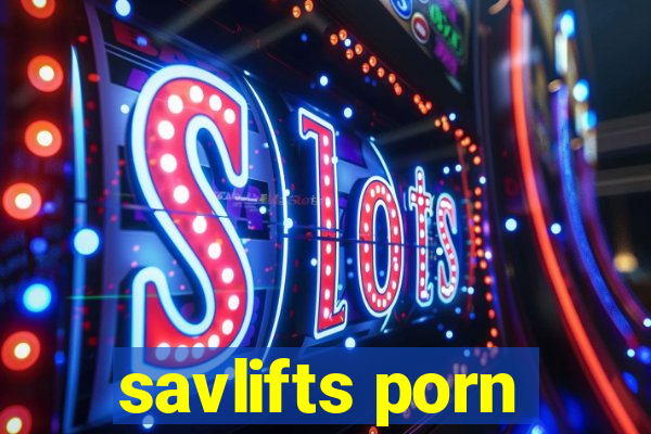 savlifts porn