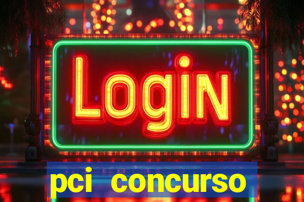 pci concurso regi茫o nordeste