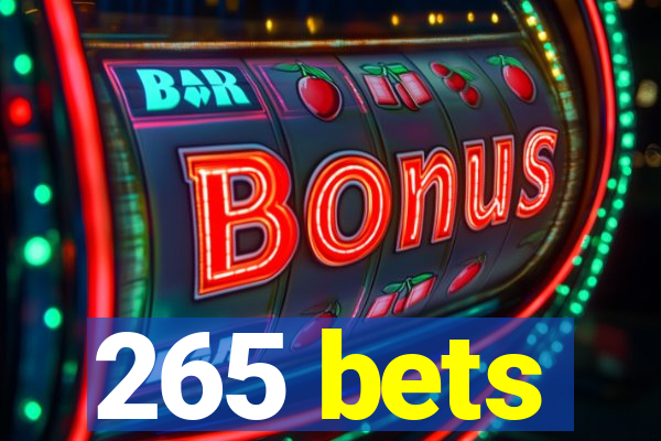 265 bets