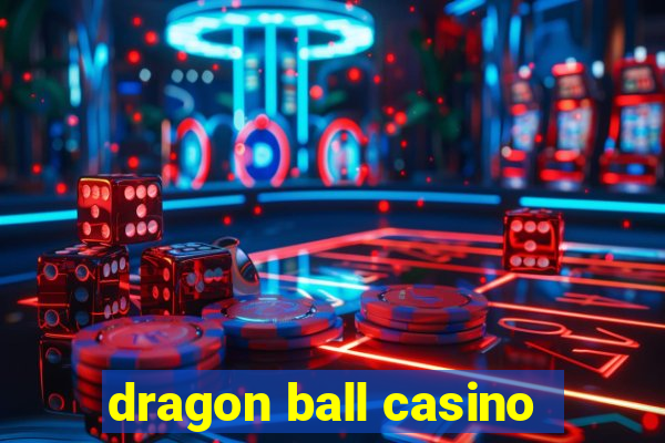 dragon ball casino