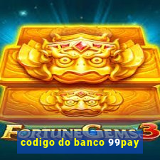 codigo do banco 99pay