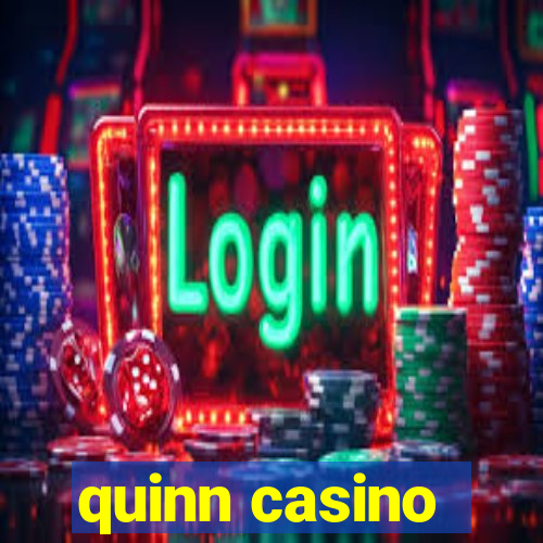 quinn casino