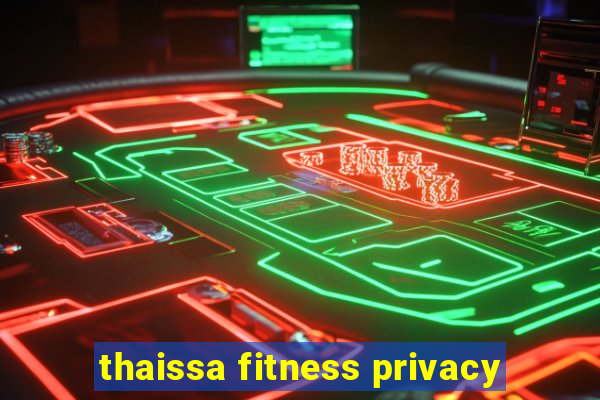 thaissa fitness privacy