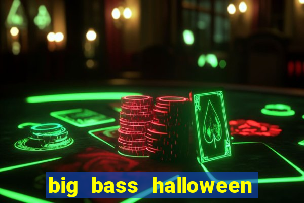 big bass halloween demo slot