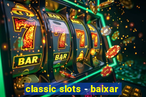 classic slots - baixar