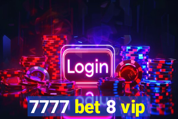 7777 bet 8 vip