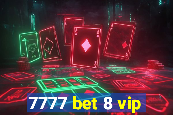 7777 bet 8 vip