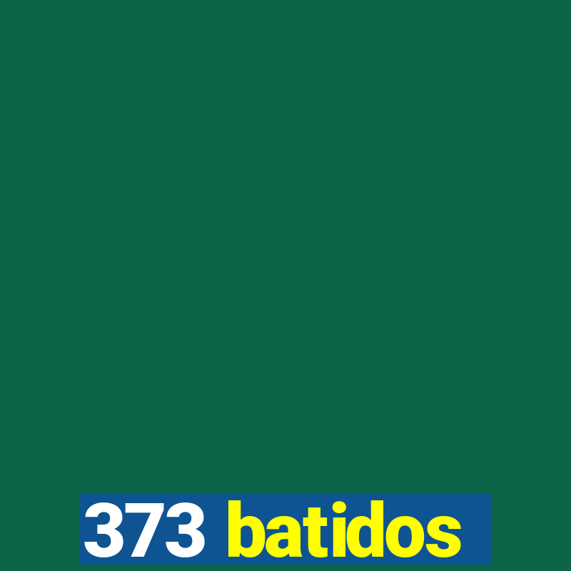 373 batidos