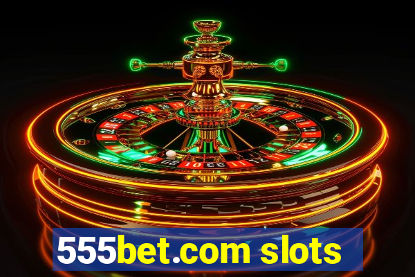 555bet.com slots