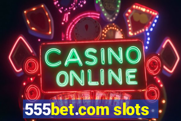 555bet.com slots