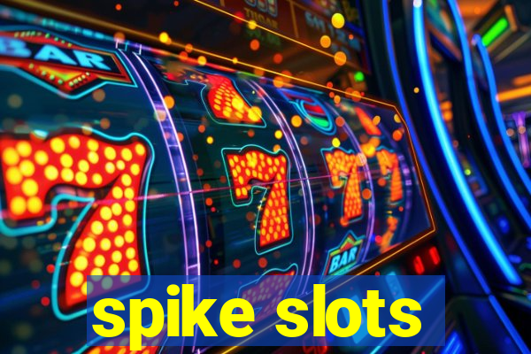 spike slots