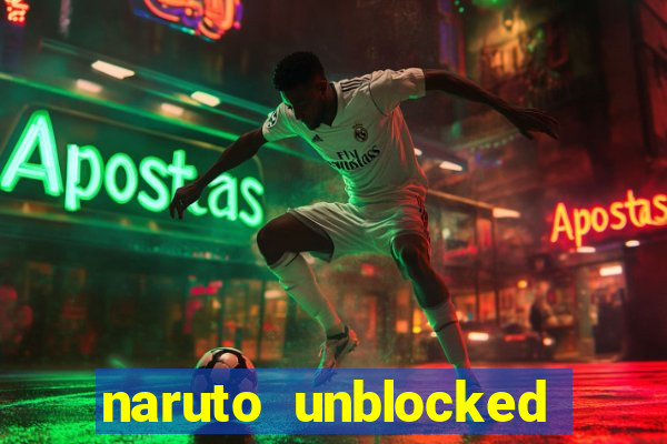 naruto unblocked games 76